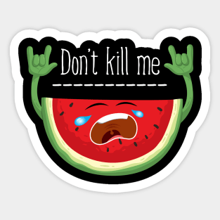 Don't Kill Me Watermelon Sticker